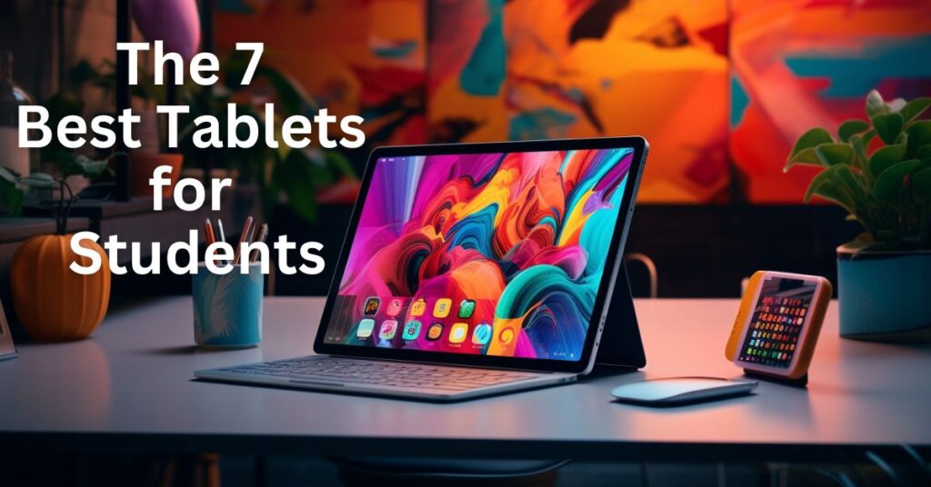 Featured Image of The 7 Best Tablets for Students blog post