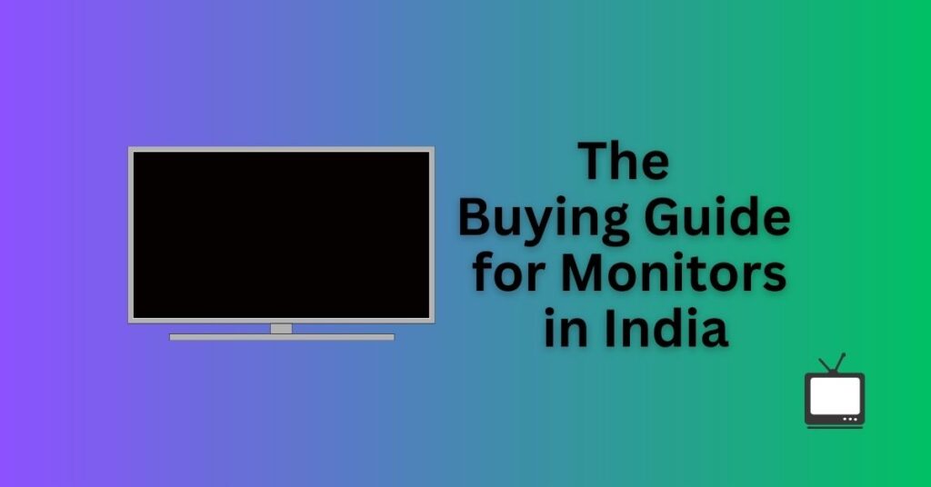 Featured Image of The Buying Guide for Monitors in India blog post