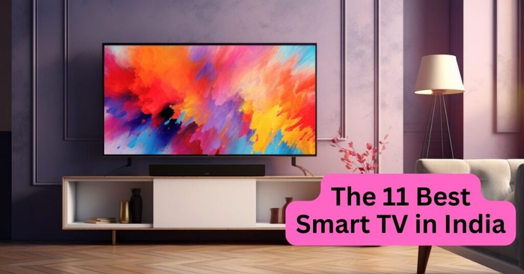 Featured Image of The 11 Best Smart TV in India blog post