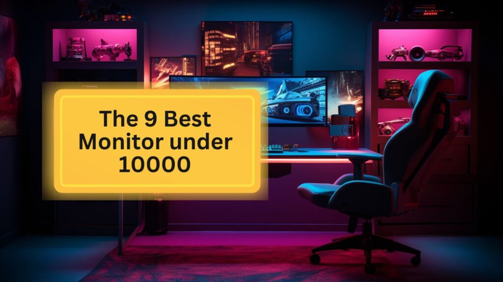 The 9 Best Monitor under 10000