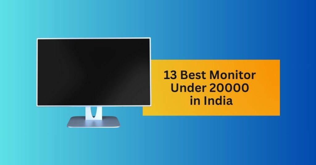 Featured Image of 13 Best Monitor Under 20000 in India