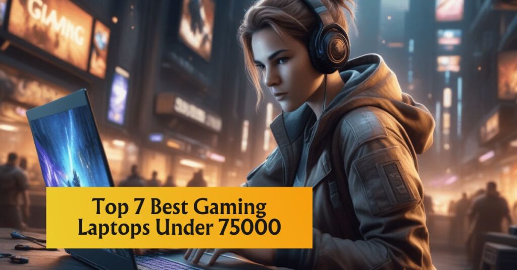 Featured Image of Top 7 Best Gaming Laptops Under 75000